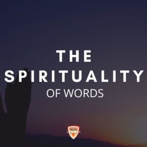 Read more about the article THE SPIRITALITY OF WORDS